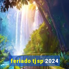 feriado tjsp 2024